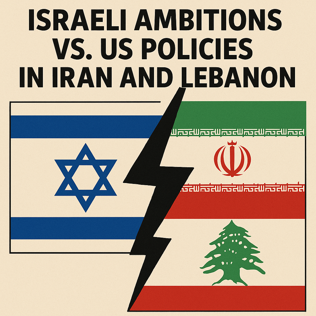 Illustration of Israeli Ambitions vs. US Policies in Iran and Lebanon