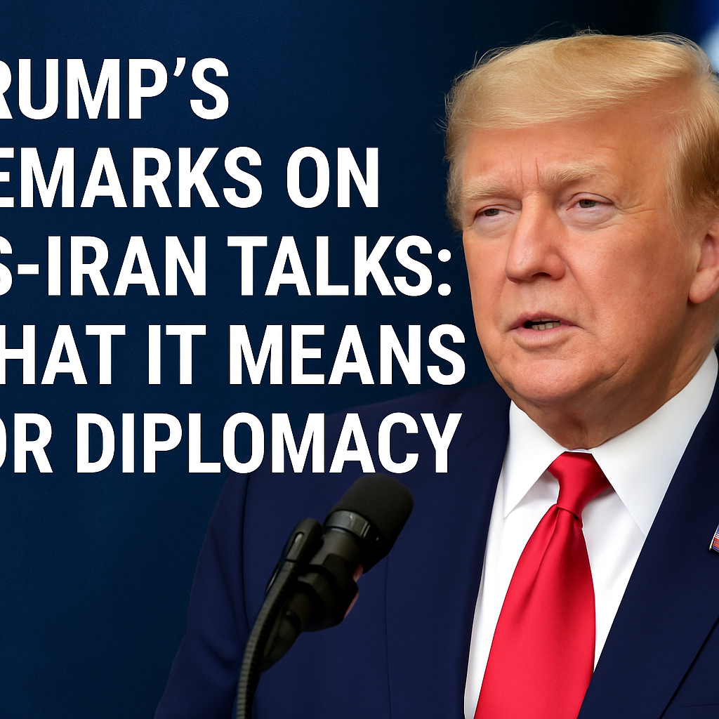 Illustration of Trump's Remarks on US-Iran Talks: What It Means for Diplomacy