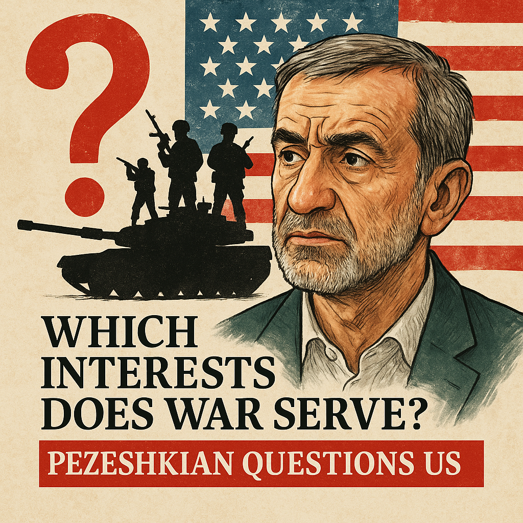 Illustration of Which Interests Does War Serve? Pezeshkian Questions US