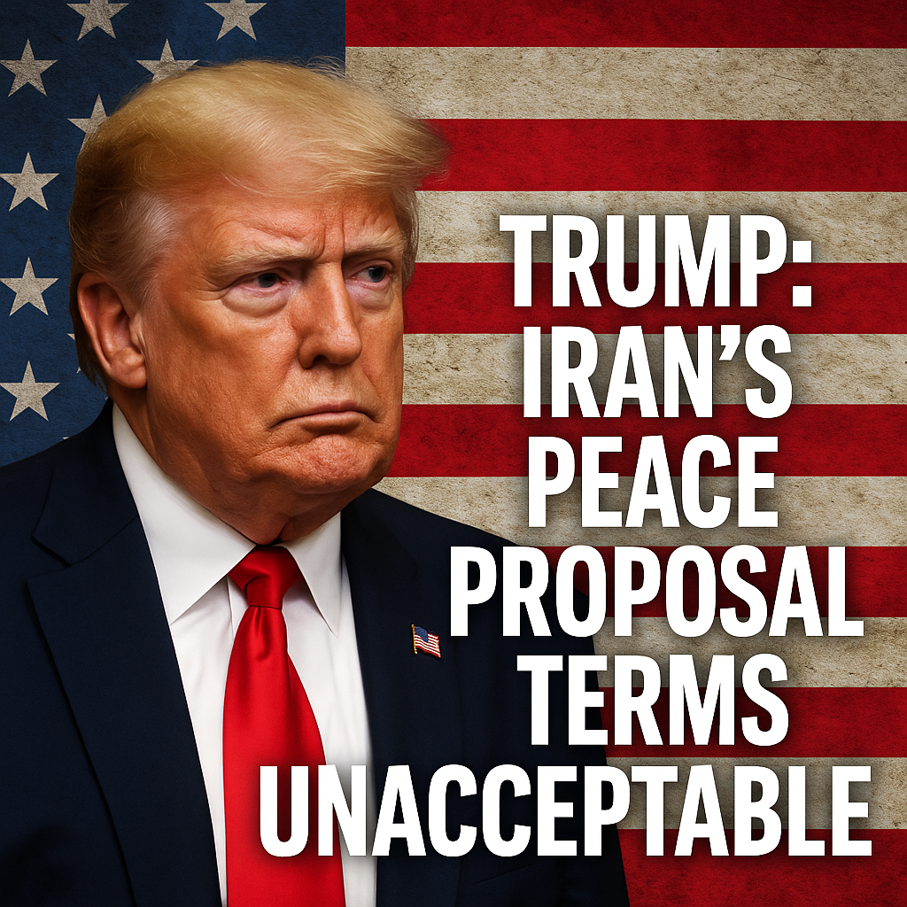 Illustration of Trump: Iran's Peace Proposal Terms 'Unacceptable'