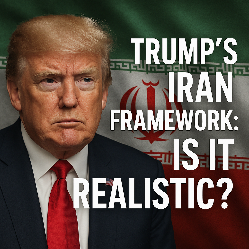 Illustration of Trump's Iran Framework: Is It Realistic?