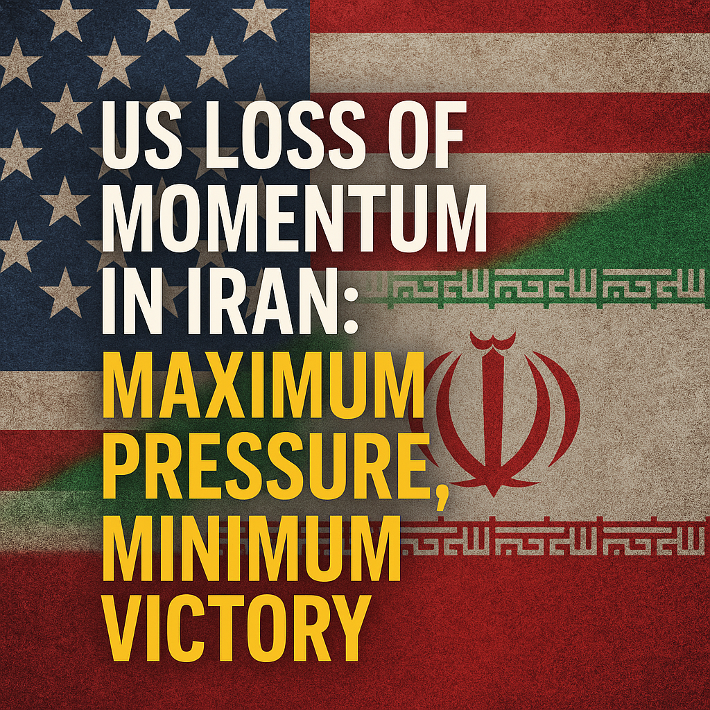 Illustration of US Loss of Momentum in Iran: Maximum Pressure, Minimum Victory