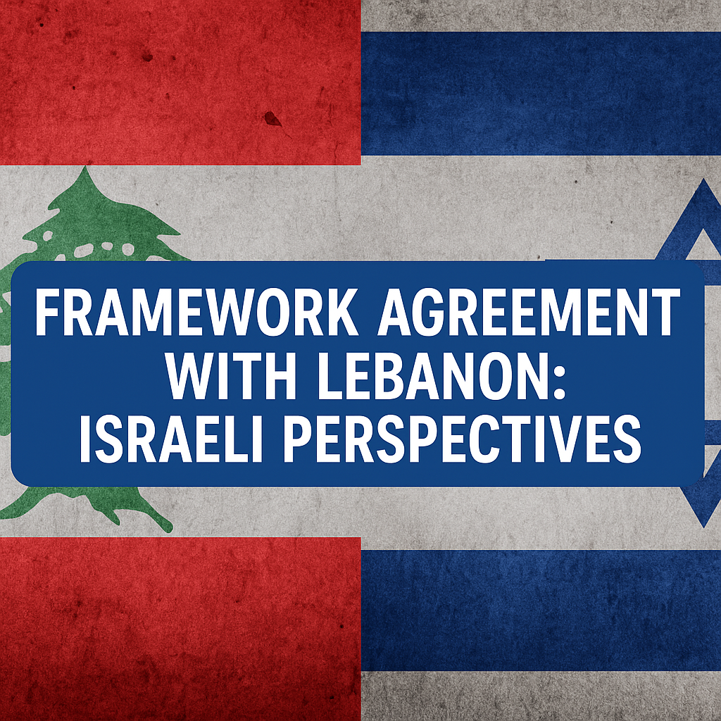 Illustration of Framework Agreement with Lebanon: Israeli Perspectives
