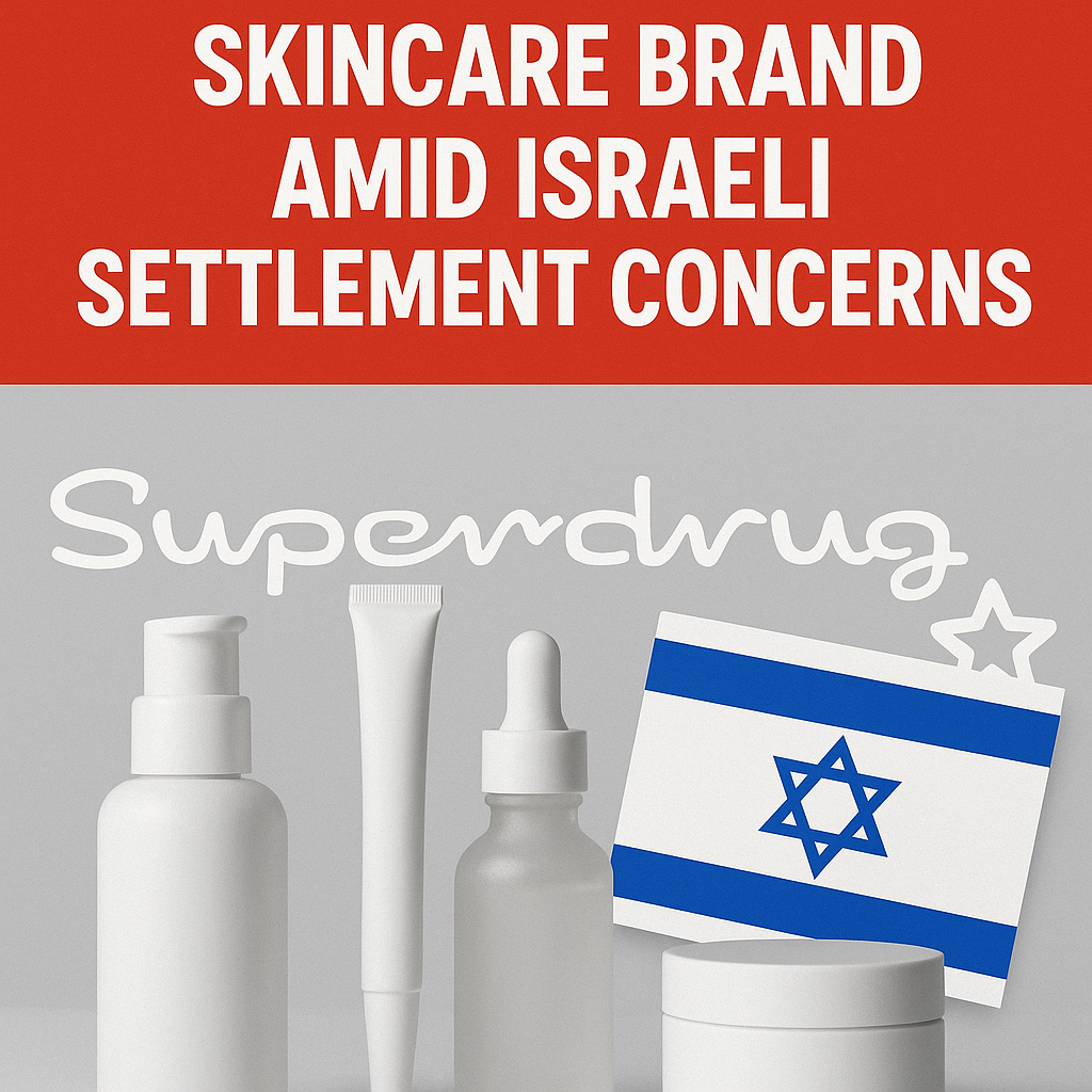 Illustration of Superdrug Cuts Skincare Brand Amid Israeli Settlement Concerns