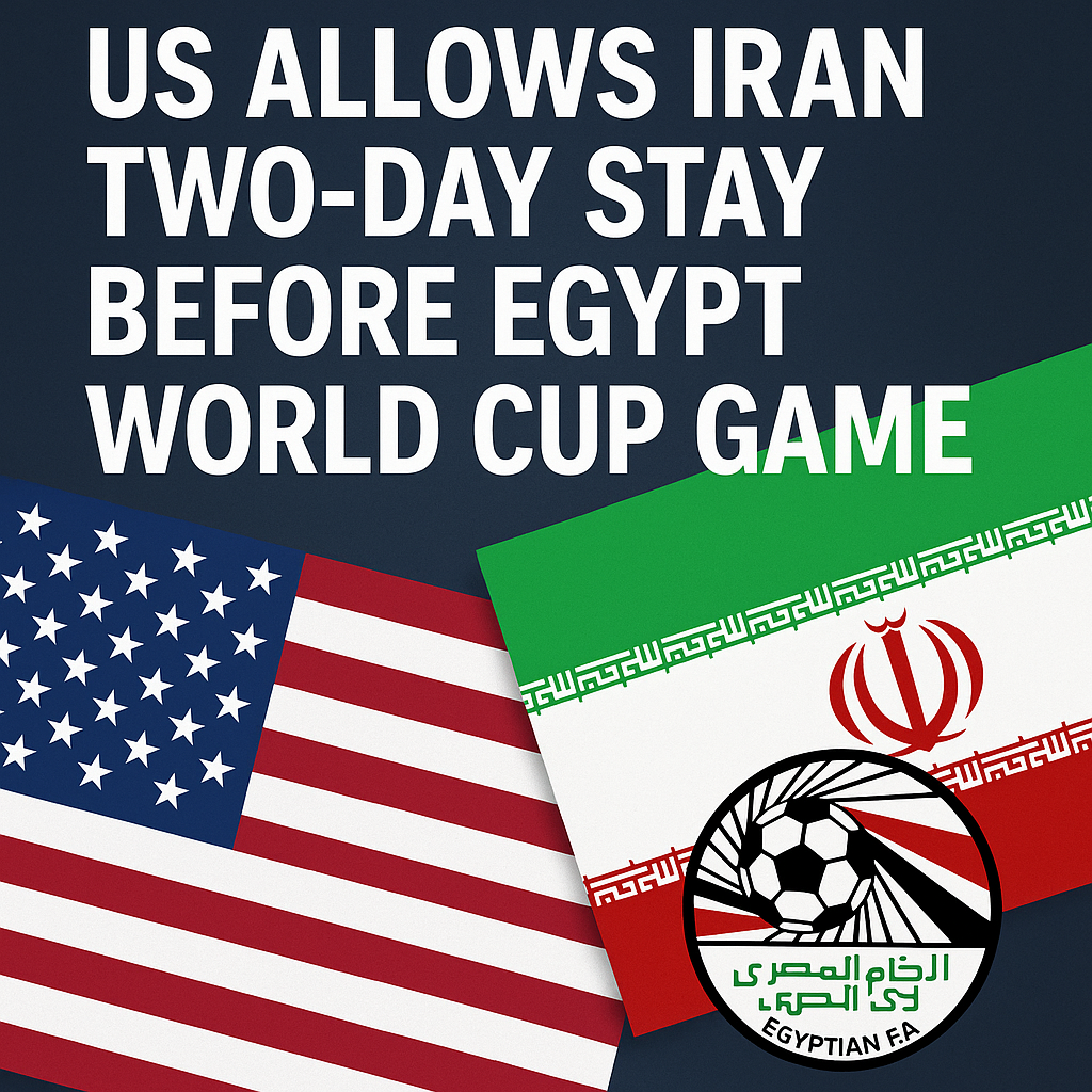 Illustration of US Allows Iran Two Days Stay Before Egypt World Cup Game