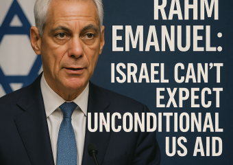 Illustration of Rahm Emanuel: Israel Can’t Expect Unconditional US Aid