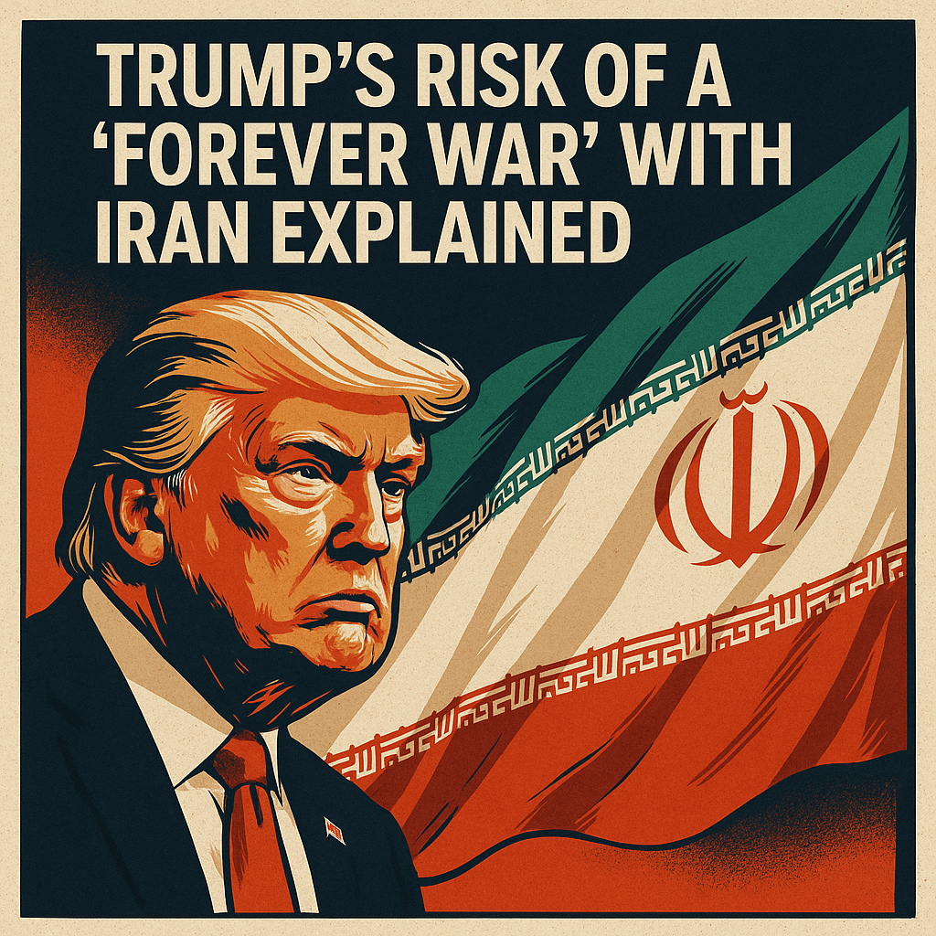 Illustration of Trump's Risk of a 'Forever War' with Iran Explained